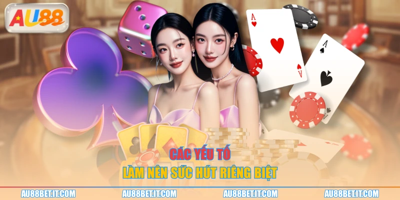 Các yếu tố làm nên sức hút riêng biệt