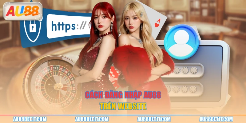 Cách đăng nhập AU88 trên website